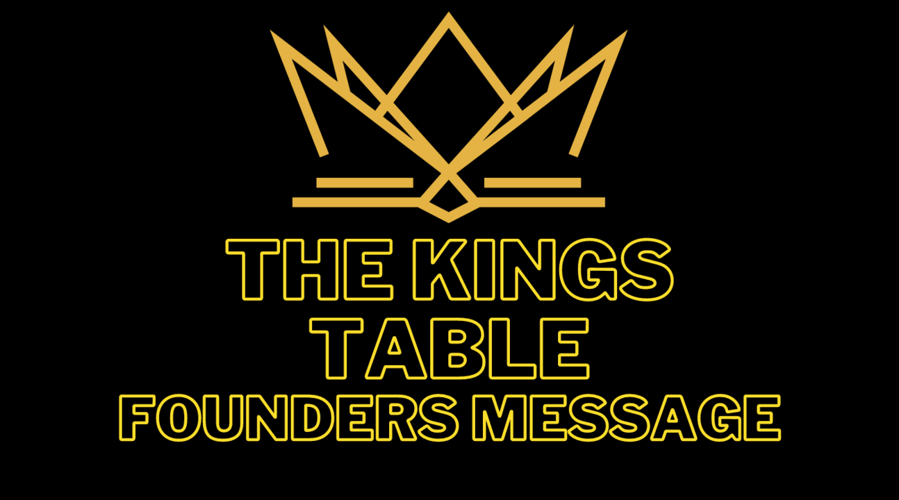 ✊🏾 [ Watch First ] Founders Message To Every KING At THE KINGS TABLE
